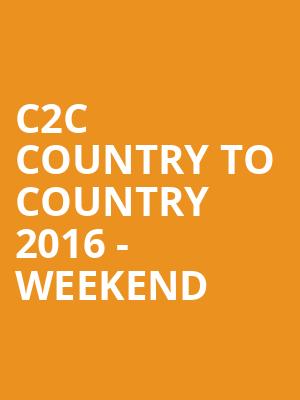 C2C COUNTRY TO COUNTRY 2016 - WEEKEND at O2 Arena